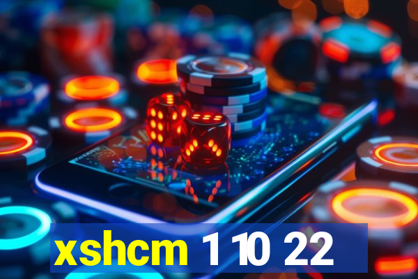 xshcm 1 10 22