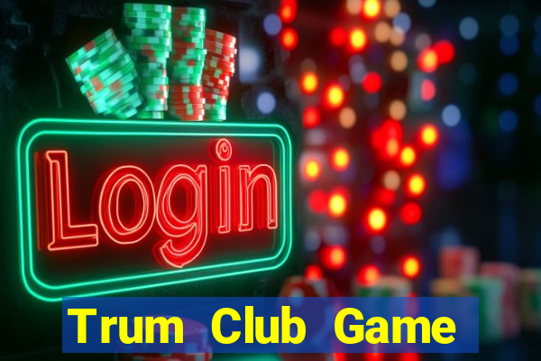 Trum Club Game Bài Ruby