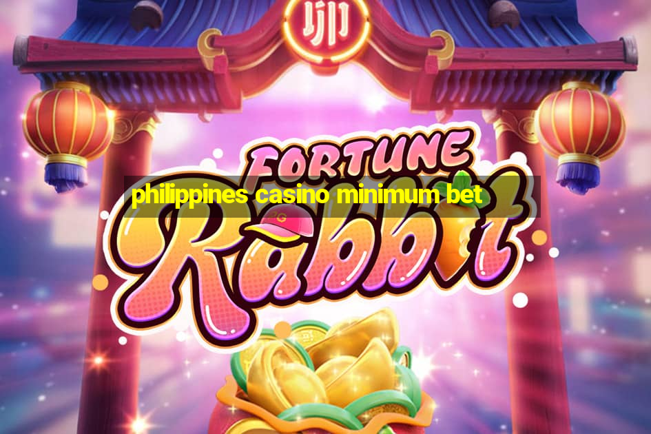 philippines casino minimum bet