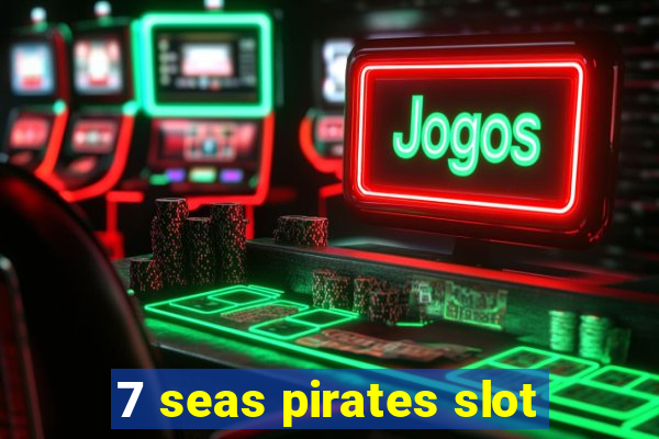 7 seas pirates slot