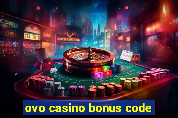 ovo casino bonus code