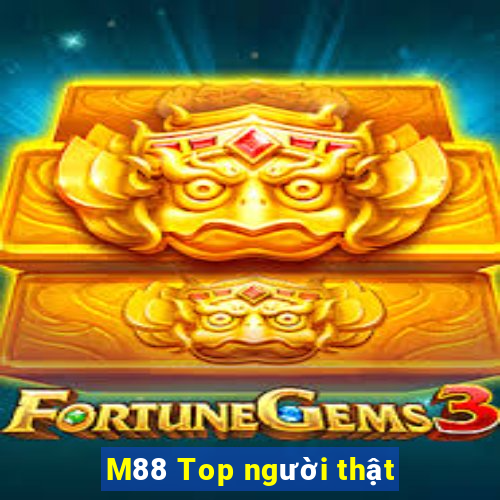 M88 Top người thật