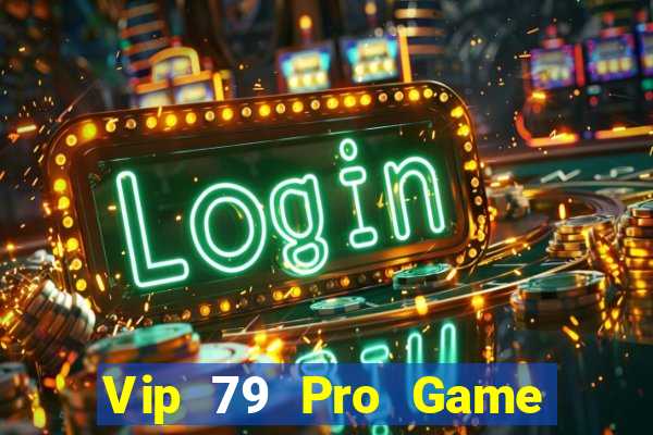 Vip 79 Pro Game Bài Vàng