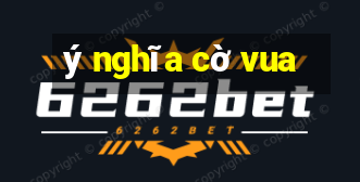 ý nghĩa cờ vua