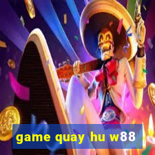 game quay hu w88