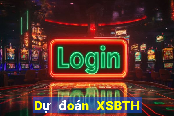 Dự đoán XSBTH ngày 5