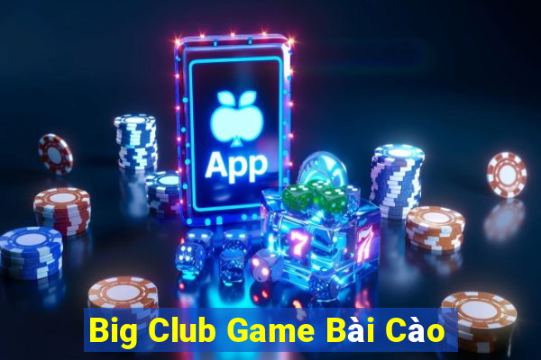 Big Club Game Bài Cào