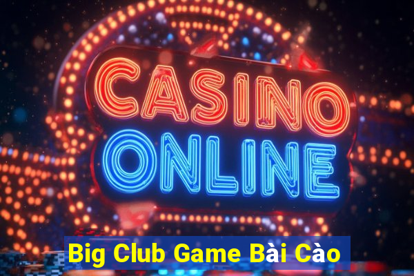 Big Club Game Bài Cào