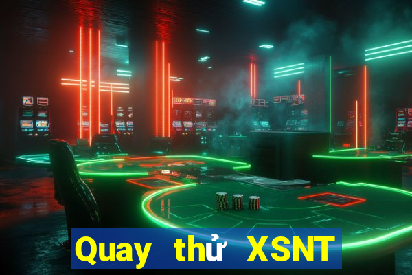 Quay thử XSNT ngày 2