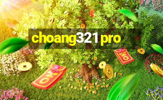 choang321 pro