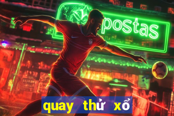 quay thử xổ số miền nam ngày