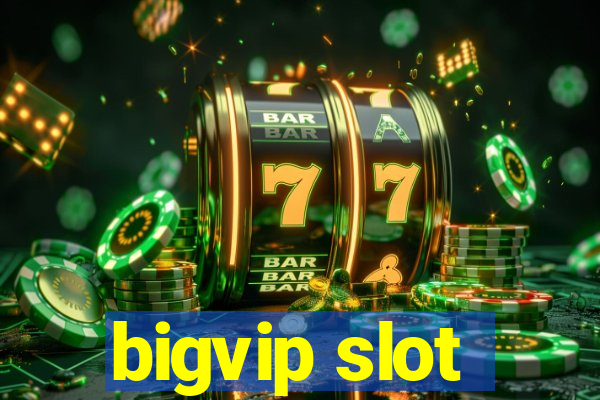 bigvip slot