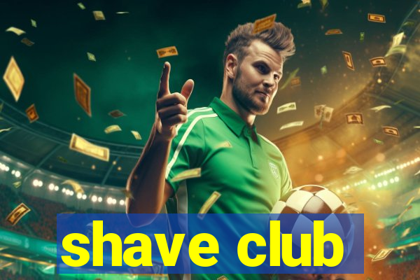 shave club