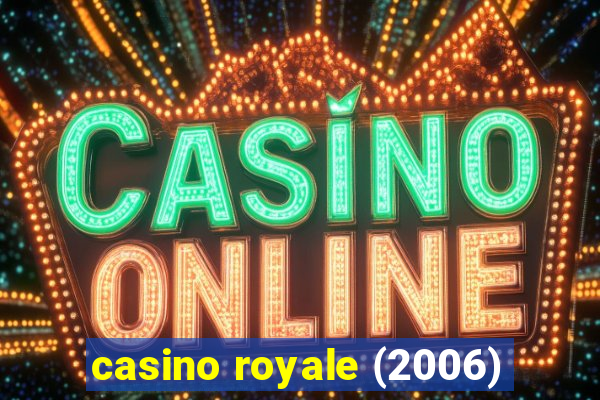 casino royale (2006)