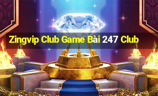 Zingvip Club Game Bài 247 Club