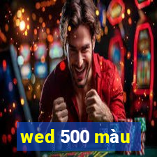 wed 500 màu