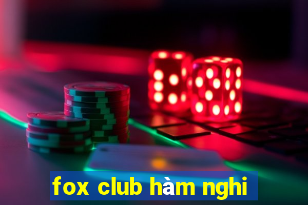 fox club hàm nghi