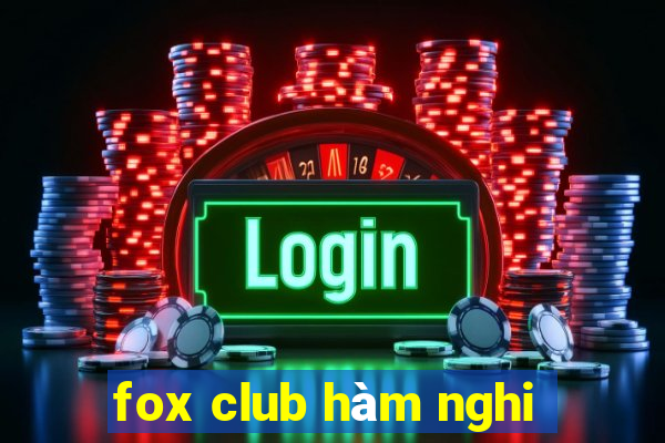 fox club hàm nghi