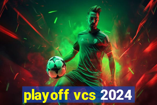 playoff vcs 2024