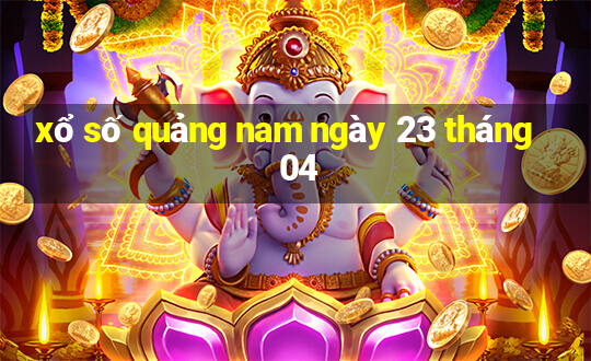 xổ số quảng nam ngày 23 tháng 04