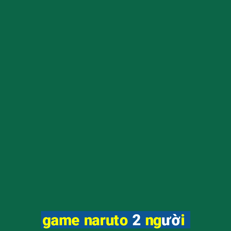 game naruto 2 người