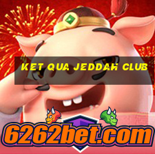 ket qua jeddah club