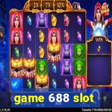 game 688 slot