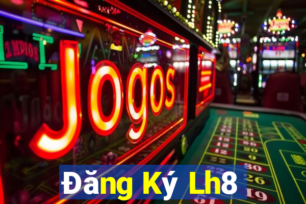 Đăng Ký Lh8