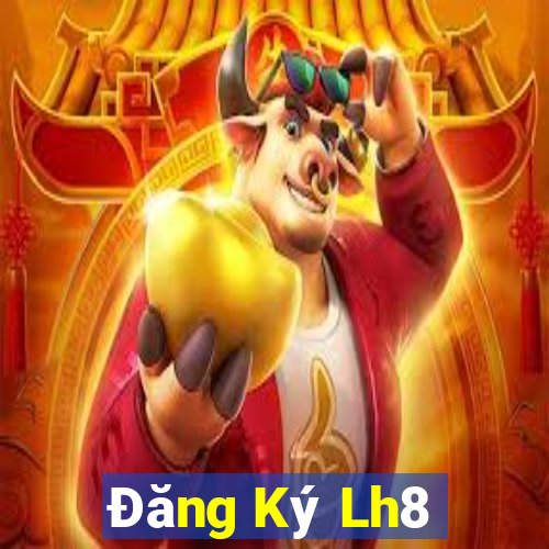 Đăng Ký Lh8