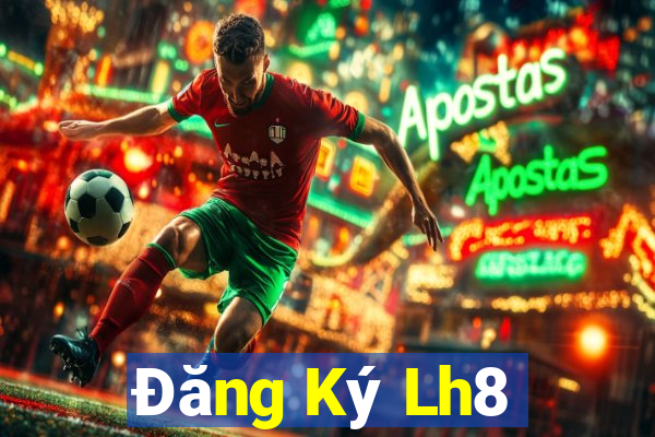 Đăng Ký Lh8