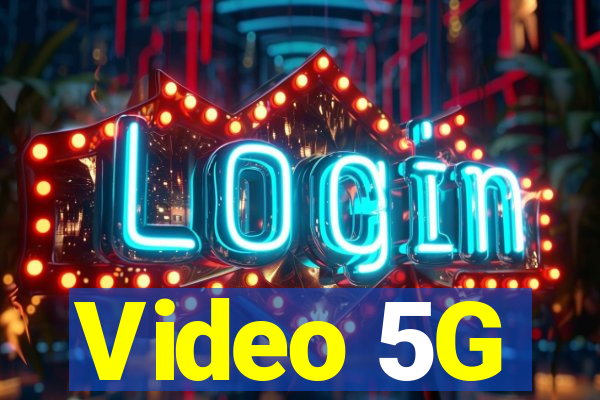 Video 5G