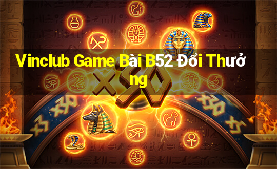 Vinclub Game Bài B52 Đổi Thưởng