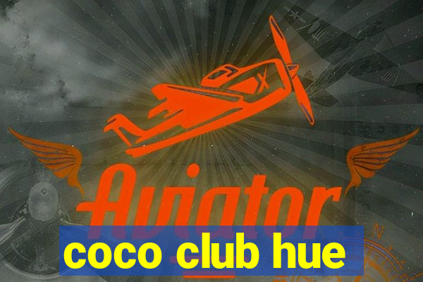 coco club hue