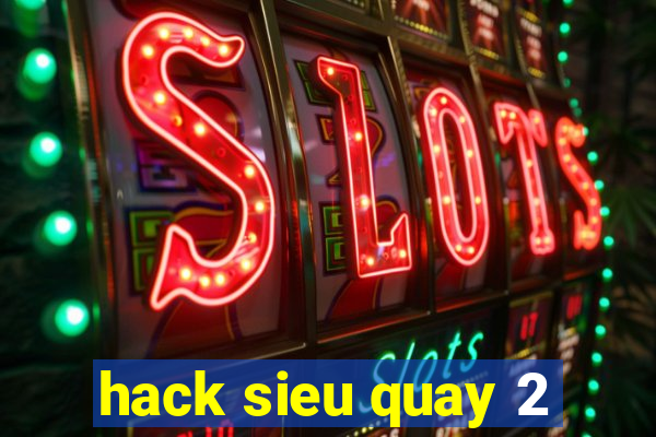 hack sieu quay 2