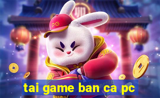 tai game ban ca pc