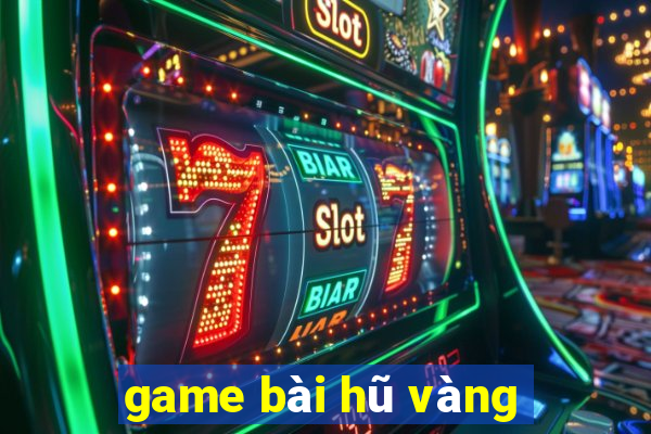 game bài hũ vàng