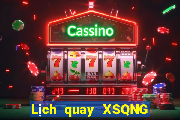 Lịch quay XSQNG thứ bảy