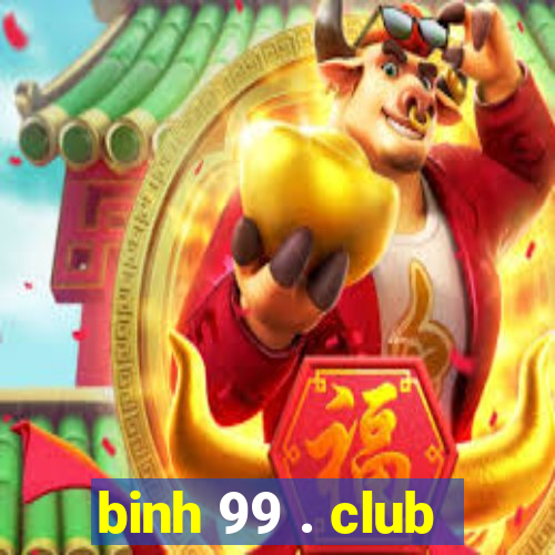 binh 99 . club