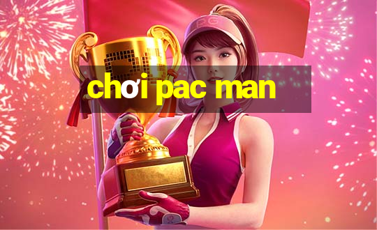 chơi pac man