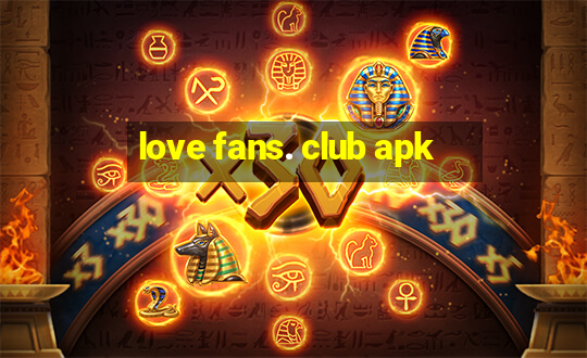 love fans. club apk