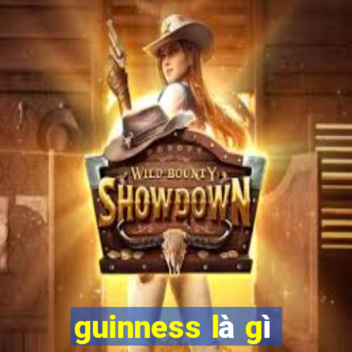 guinness là gì