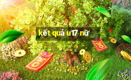 kết quả u17 nữ