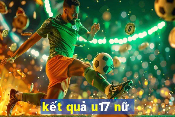 kết quả u17 nữ