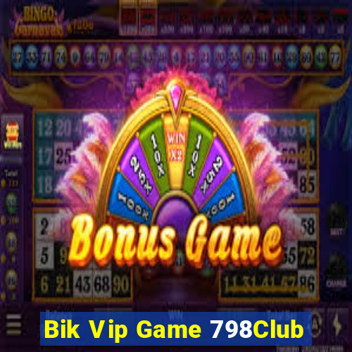 Bik Vip Game 798Club