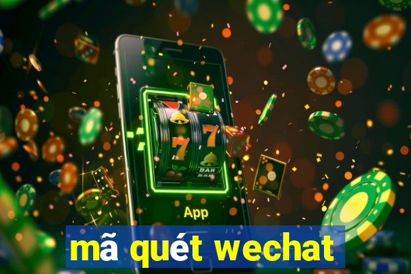 mã quét wechat