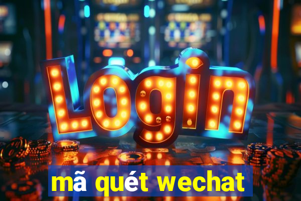 mã quét wechat