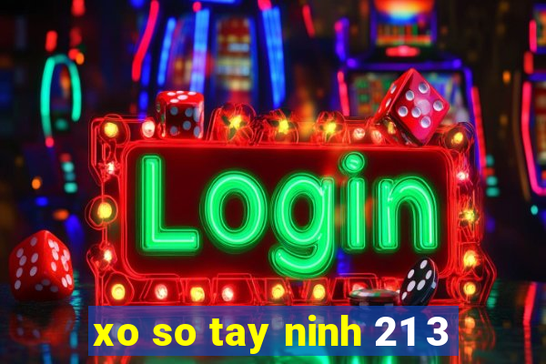 xo so tay ninh 21 3