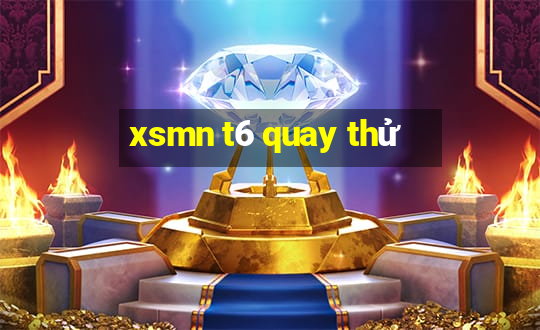 xsmn t6 quay thử