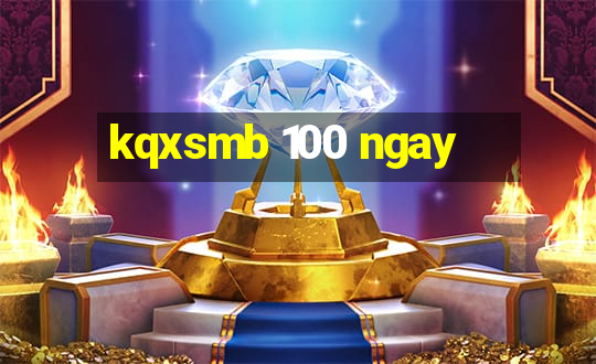 kqxsmb 100 ngay