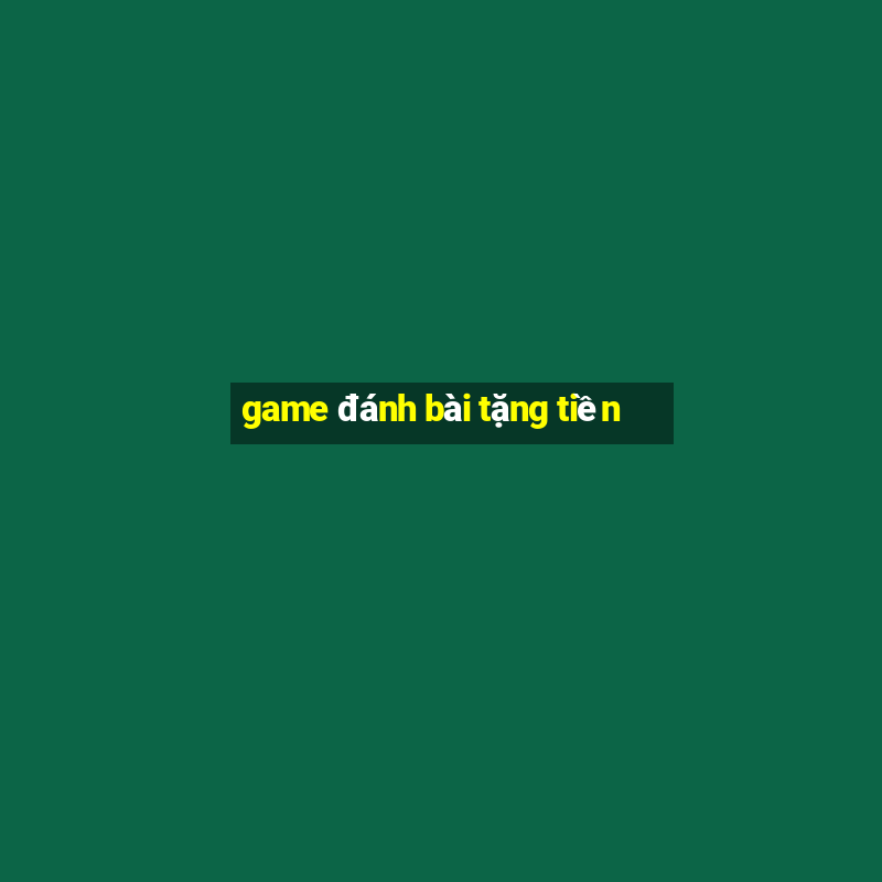 game đánh bài tặng tiền